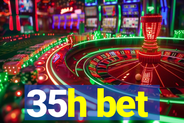 35h bet